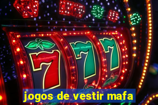 jogos de vestir mafa